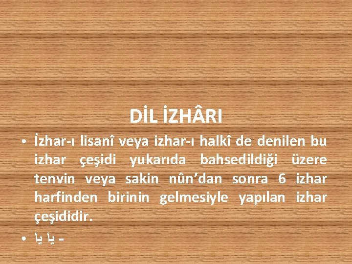 DİL İZH RI ● ● İzhar-ı lisanî veya izhar-ı halkî de denilen bu izhar