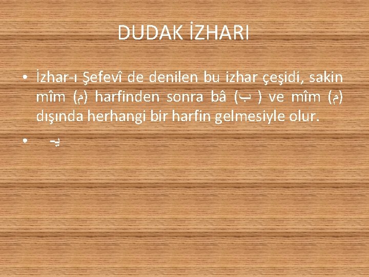 DUDAK İZHARI ● ● İzhar-ı Şefevî de denilen bu izhar çeşidi, sakin mîm (