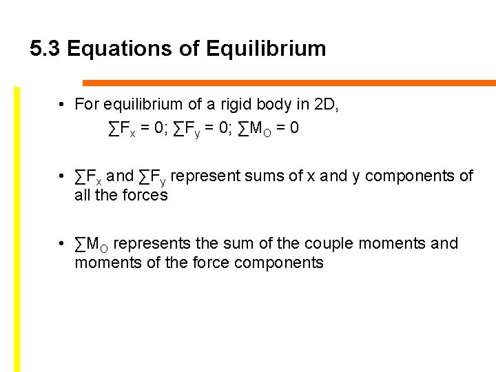 5. 3 Equations of Equilibrium • For equilibrium of a rigid body in 2