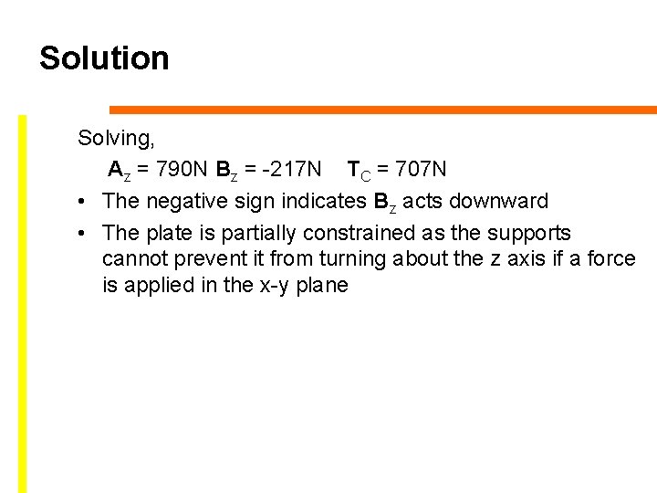 Solution Solving, Az = 790 N Bz = -217 N TC = 707 N