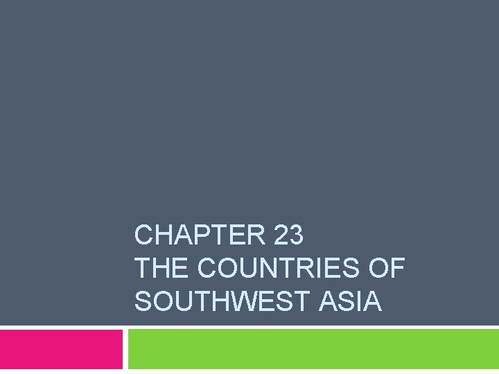 CHAPTER 23 THE COUNTRIES OF SOUTHWEST ASIA 