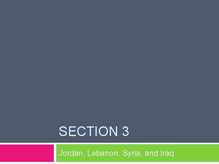 SECTION 3 Jordan, Lebanon, Syria, and Iraq 