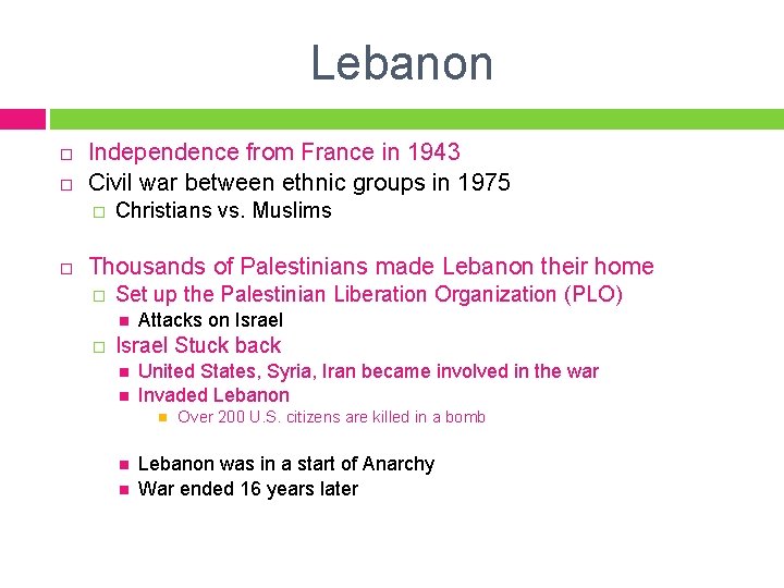 Lebanon Independence from France in 1943 Civil war between ethnic groups in 1975 �