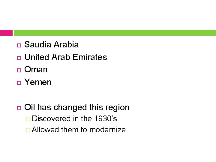  Saudia Arabia United Arab Emirates Oman Yemen Oil has changed this region �