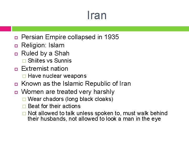 Iran Persian Empire collapsed in 1935 Religion: Islam Ruled by a Shah � Extremist