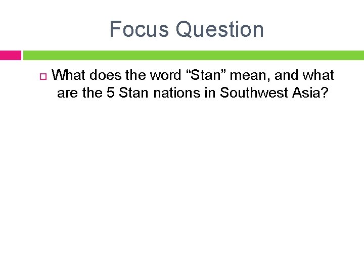 Focus Question What does the word “Stan” mean, and what are the 5 Stan