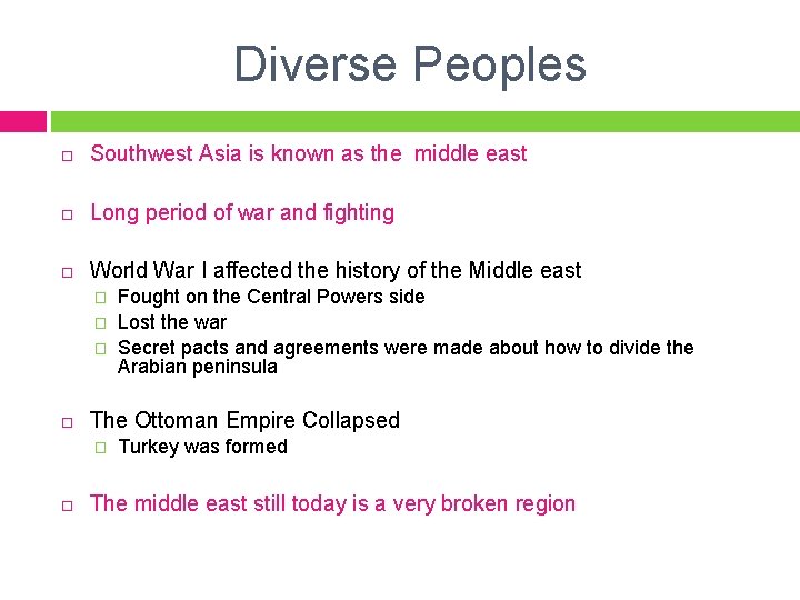 Diverse Peoples Southwest Asia is known as the middle east Long period of war