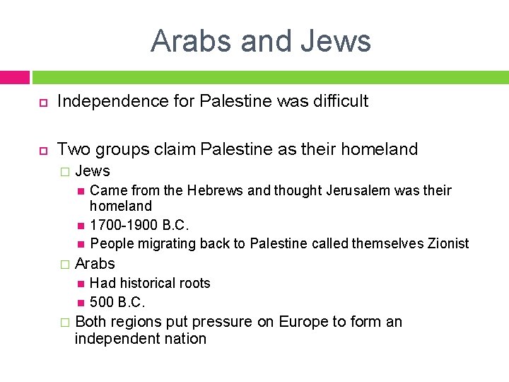 Arabs and Jews Independence for Palestine was difficult Two groups claim Palestine as their