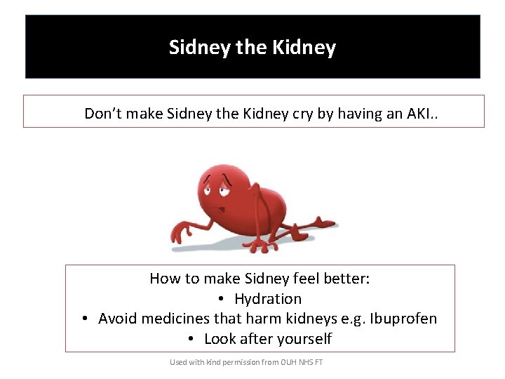 Sidney the Kidney Don’t make Sidney the Kidney cry by having an AKI. .