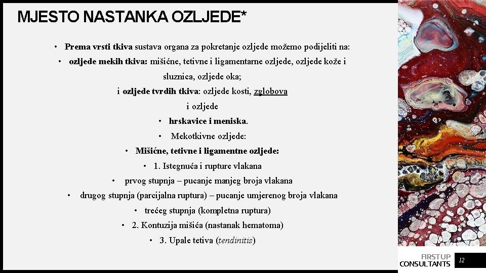 MJESTO NASTANKA OZLJEDE* • Prema vrsti tkiva sustava organa za pokretanje ozljede možemo podijeliti