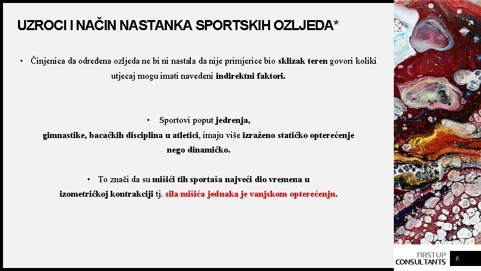 UZROCI I NAČIN NASTANKA SPORTSKIH OZLJEDA* • Činjenica da određena ozljeda ne bi ni