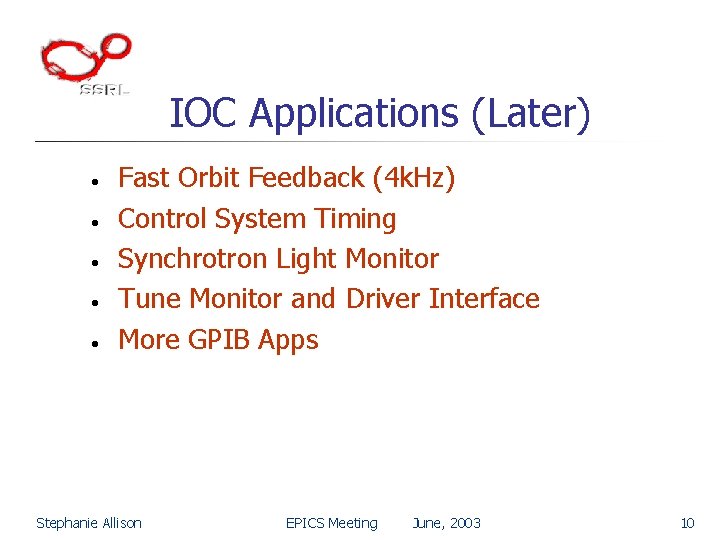 IOC Applications (Later) • • • Fast Orbit Feedback (4 k. Hz) Control System