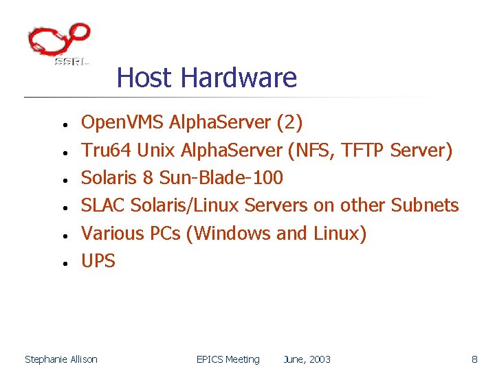 Host Hardware • • • Open. VMS Alpha. Server (2) Tru 64 Unix Alpha.