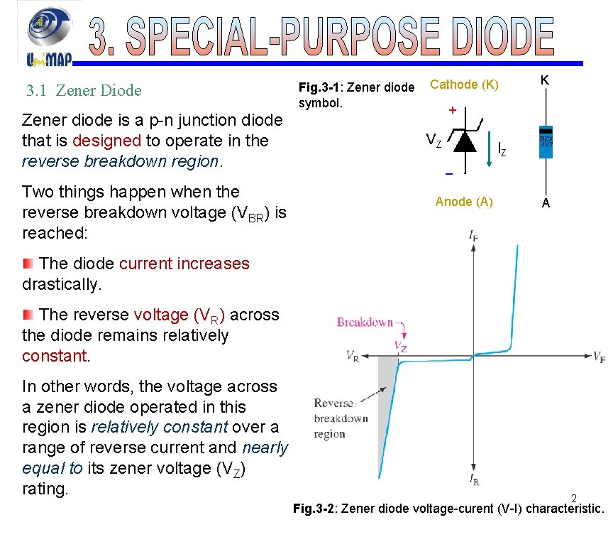 3. 1 Zener Diode Zener diode is a p-n junction diode that is designed