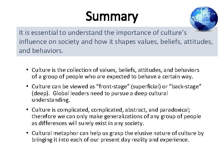 Summary It is essential to understand the importance of culture’s influence on society and