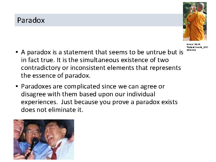 Paradox • A paradox is a statement that seems to be untrue but is