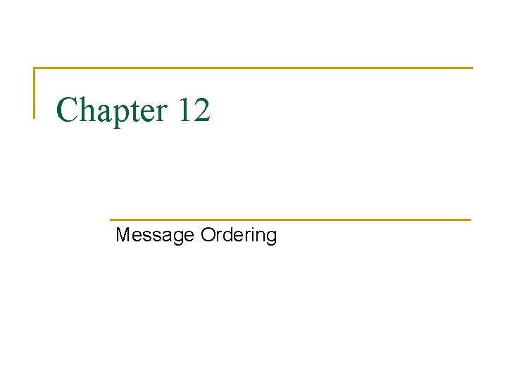 Chapter 12 Message Ordering 