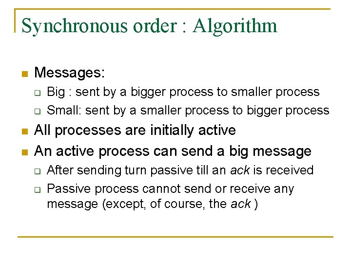 Synchronous order : Algorithm n Messages: q q n n Big : sent by
