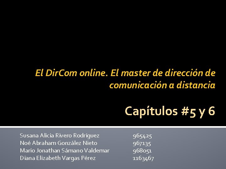 El Dir. Com online. El master de dirección de comunicación a distancia Capítulos #5 El Dir. Com online. El master de dirección de comunicación a distancia Capítulos #5