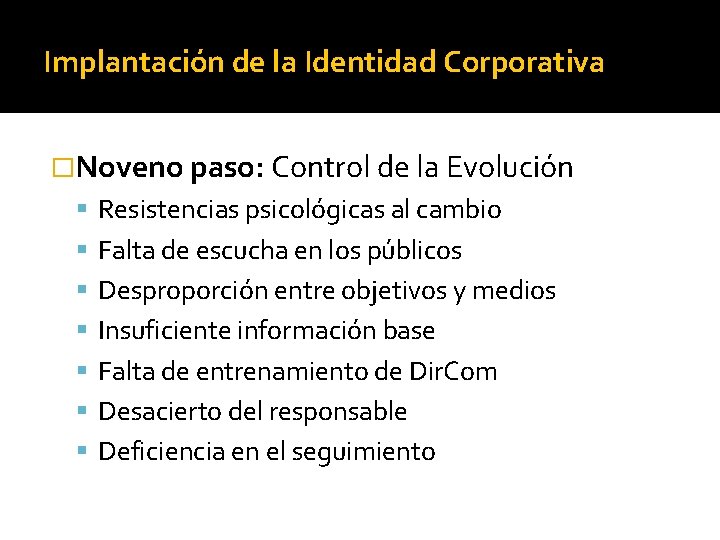 Implantación de la Identidad Corporativa �Noveno paso: Control de la Evolución Resistencias psicológicas al Implantación de la Identidad Corporativa �Noveno paso: Control de la Evolución Resistencias psicológicas al