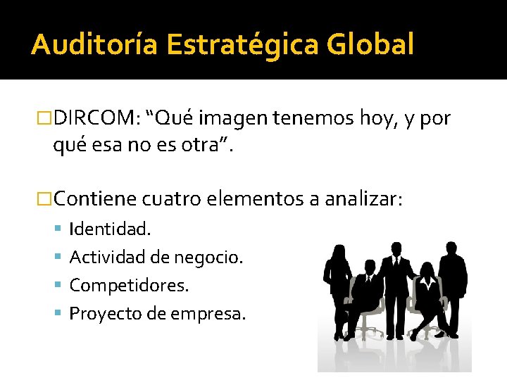 Auditoría Estratégica Global �DIRCOM: “Qué imagen tenemos hoy, y por qué esa no es Auditoría Estratégica Global �DIRCOM: “Qué imagen tenemos hoy, y por qué esa no es