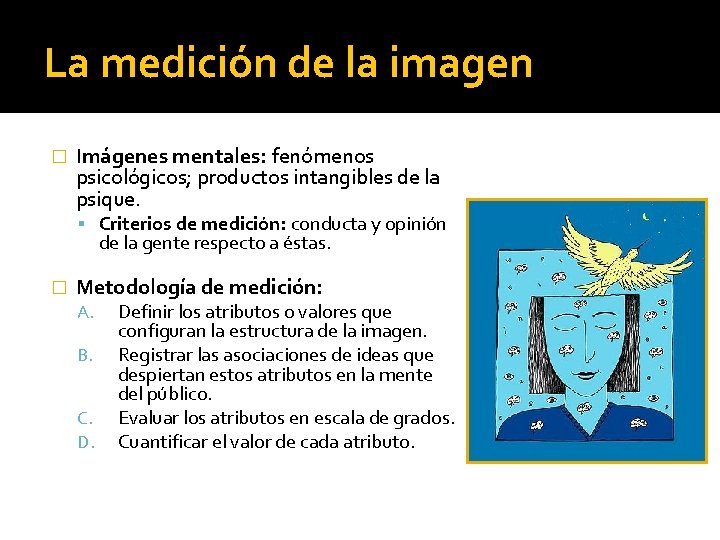 La medición de la imagen � Imágenes mentales: fenómenos psicológicos; productos intangibles de la La medición de la imagen � Imágenes mentales: fenómenos psicológicos; productos intangibles de la