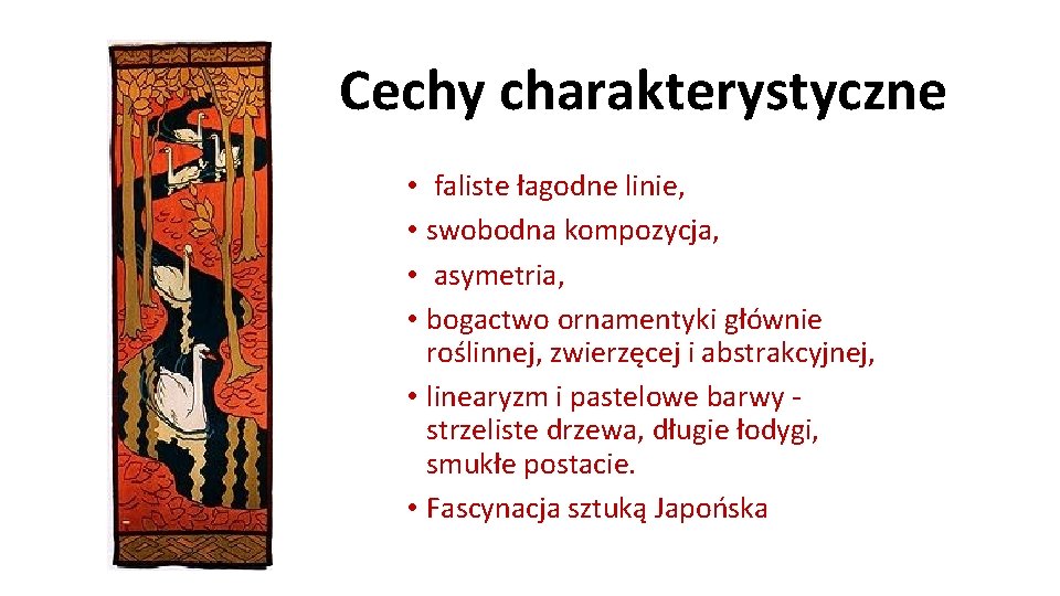 Cechy charakterystyczne • faliste łagodne linie, • swobodna kompozycja, • asymetria, • bogactwo ornamentyki