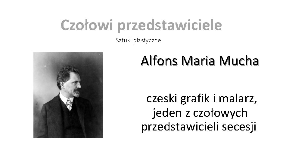 Czołowi przedstawiciele Sztuki plastyczne Alfons Maria Mucha czeski grafik i malarz, jeden z czołowych