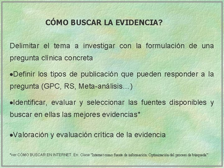 CÓMO BUSCAR LA EVIDENCIA? Delimitar el tema a investigar con la formulación de una
