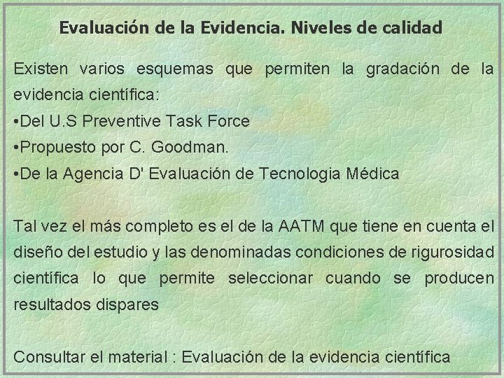 Evaluación de la Evidencia. Niveles de calidad Existen varios esquemas que permiten la gradación