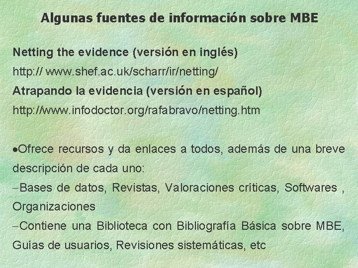 Algunas fuentes de información sobre MBE Netting the evidence (versión en inglés) http: //