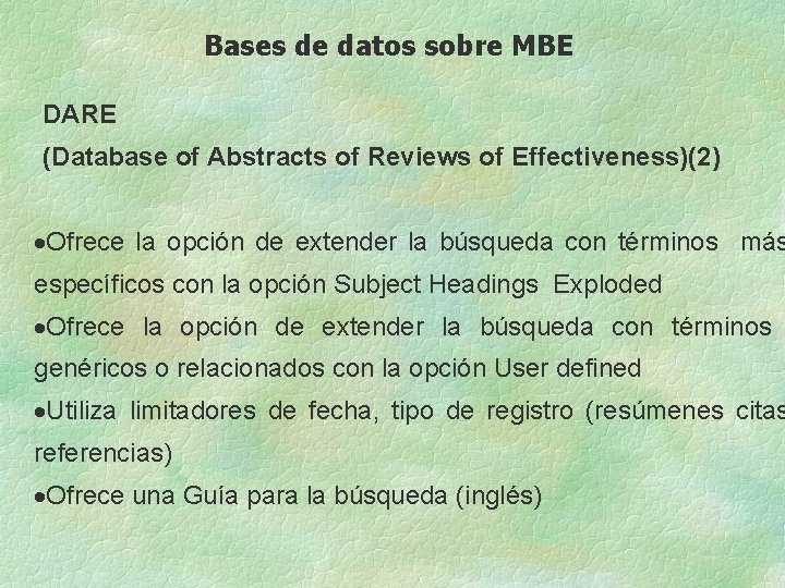 Bases de datos sobre MBE DARE (Database of Abstracts of Reviews of Effectiveness)(2) ·Ofrece