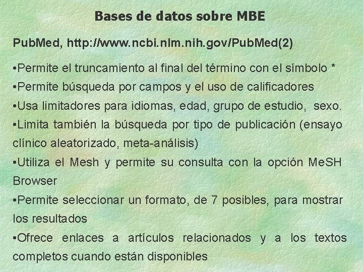 Bases de datos sobre MBE Pub. Med, http: //www. ncbi. nlm. nih. gov/Pub. Med(2)