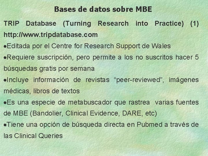 Bases de datos sobre MBE TRIP Database (Turning Research into Practice) (1) http: //www.