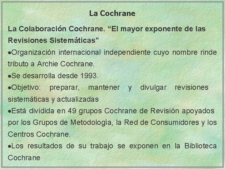 La Cochrane La Colaboración Cochrane. “El mayor exponente de las Revisiones Sistemáticas” ·Organización internacional