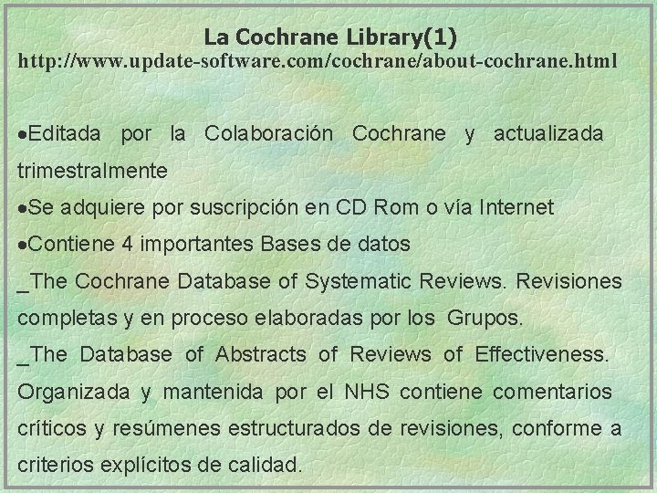 La Cochrane Library(1) http: //www. update-software. com/cochrane/about-cochrane. html ·Editada por la Colaboración Cochrane y