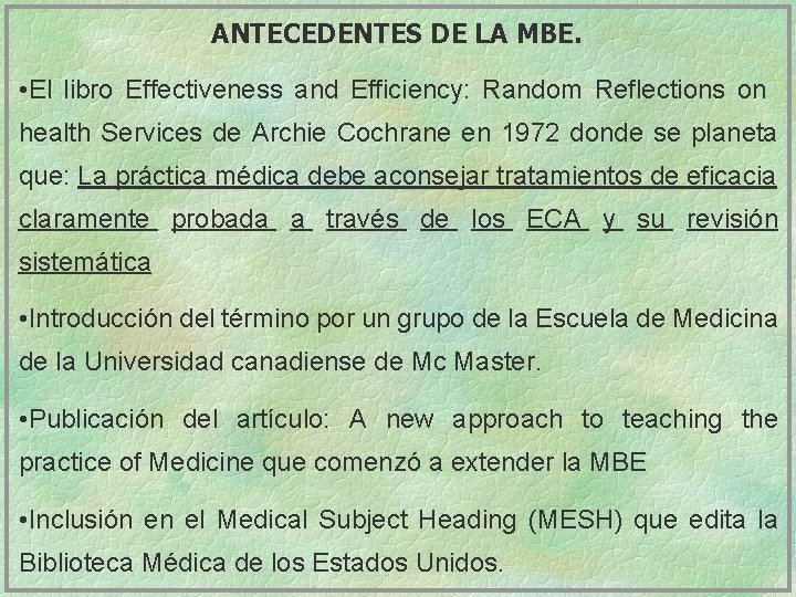 ANTECEDENTES DE LA MBE. • El libro Effectiveness and Efficiency: Random Reflections on health