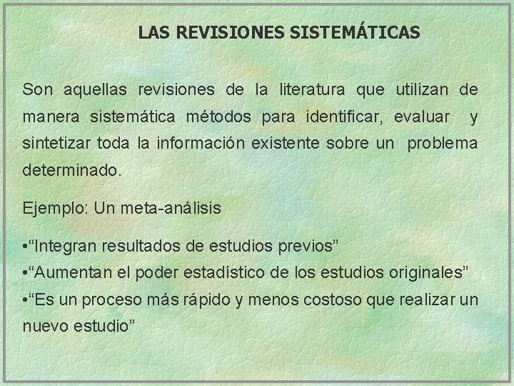 LAS REVISIONES SISTEMÁTICAS Son aquellas revisiones de la literatura que utilizan de manera sistemática