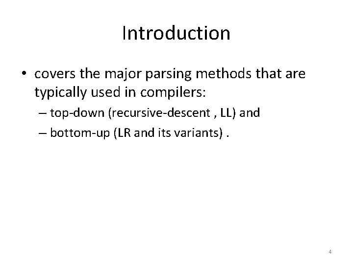 Introduction • covers the major parsing methods that are typically used in compilers: –
