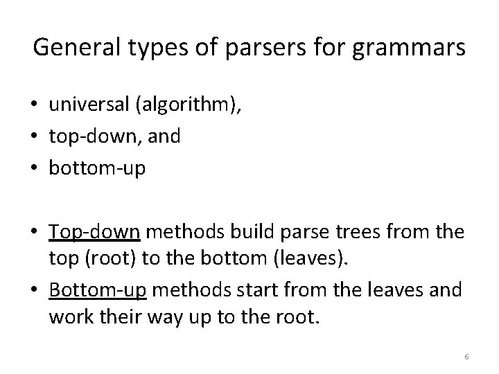 General types of parsers for grammars • universal (algorithm), • top-down, and • bottom-up