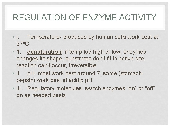 REGULATION OF ENZYME ACTIVITY • i. Temperature- produced by human cells work best at