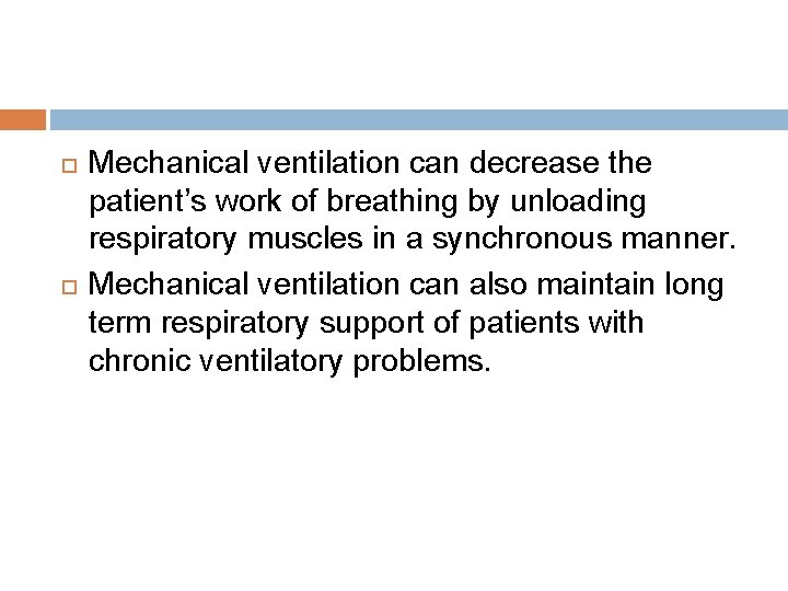  Mechanical ventilation can decrease the patient’s work of breathing by unloading respiratory muscles