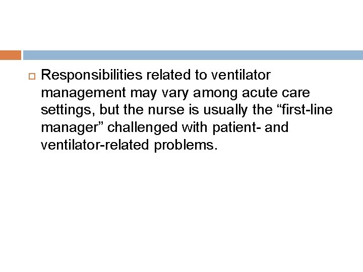  Responsibilities related to ventilator management may vary among acute care settings, but the