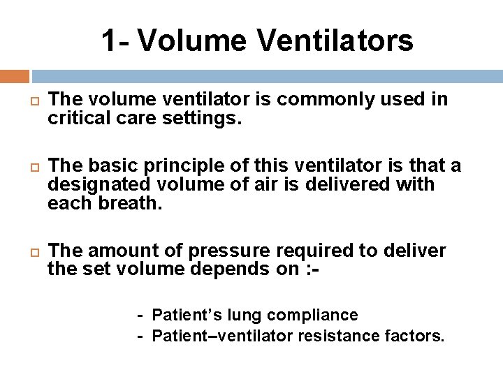 1 - Volume Ventilators The volume ventilator is commonly used in critical care settings.