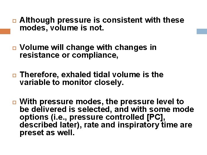  Although pressure is consistent with these modes, volume is not. Volume will change