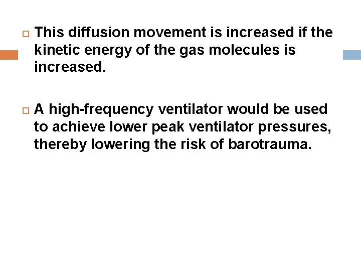 This diffusion movement is increased if the kinetic energy of the gas molecules