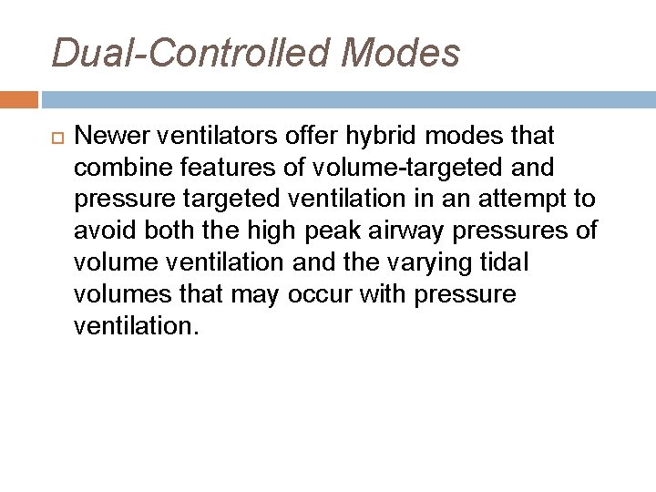 Dual-Controlled Modes Newer ventilators offer hybrid modes that combine features of volume-targeted and pressure