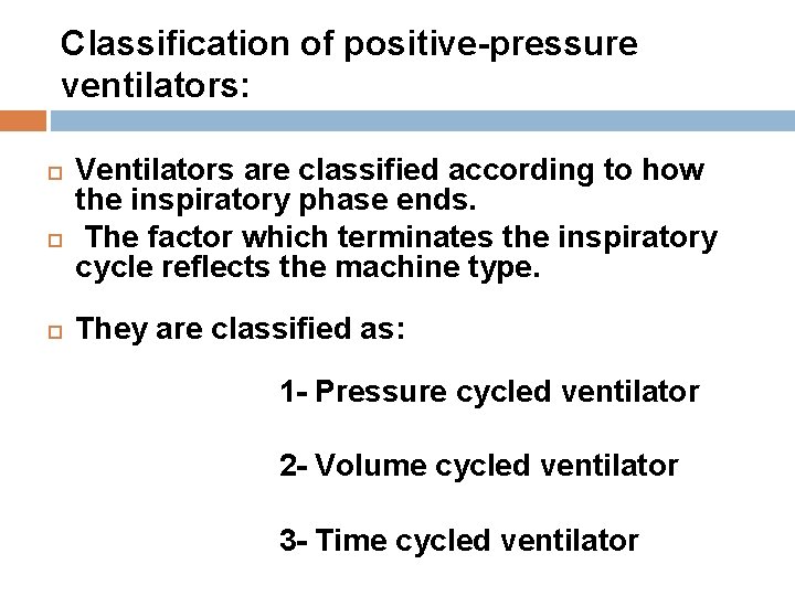 Classification of positive-pressure ventilators: Ventilators are classified according to how the inspiratory phase ends.