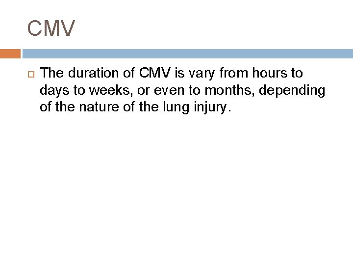 CMV The duration of CMV is vary from hours to days to weeks, or