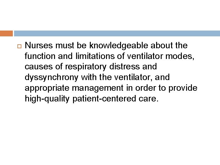  Nurses must be knowledgeable about the function and limitations of ventilator modes, causes